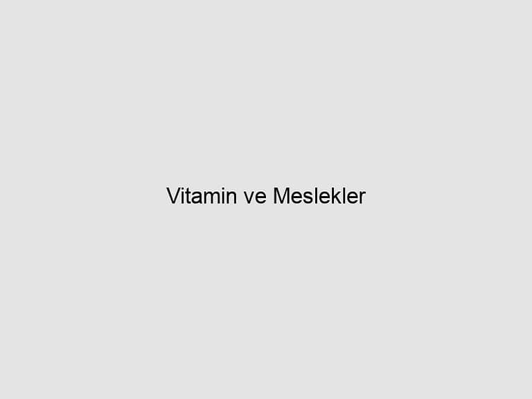 Read more about the article Vitamin ve Meslekler