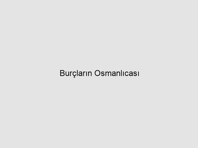Read more about the article Burçların Osmanlıcası